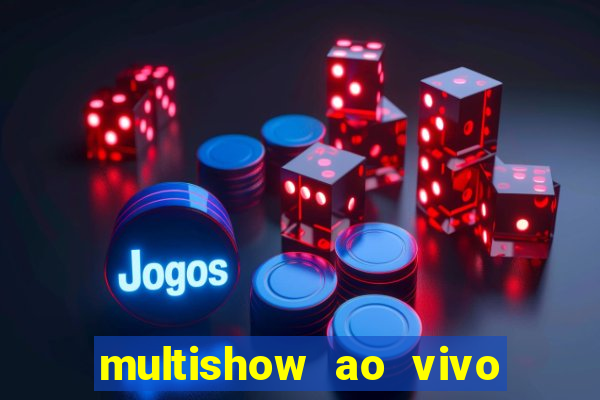 multishow ao vivo gratis online